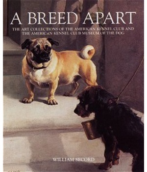 Okładka: William Secord - A Breed Apart. From the Collections of the American Kennel Club
