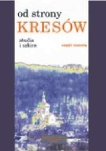 Okładka: Halina Bursztyńska - Od strony Kresów. Studia i szkice cz.3