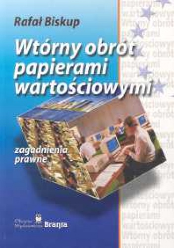 Okładka: Rafał Biskup - Wtórny obrót papierami wartościowymi zagadnienia prawne