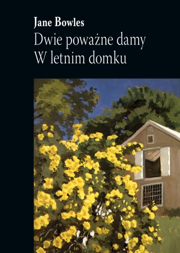 Okładka: Jane Bowles - Dwie poważne damy. W letnim domku