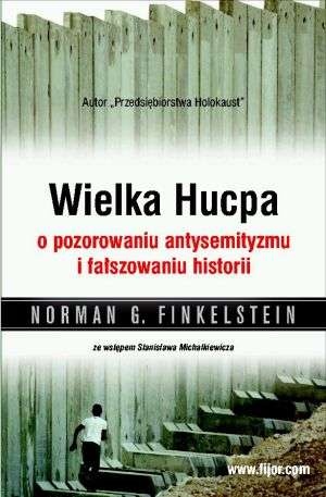 Okładka: Norman G. Finkelstein - Wielka Hucpa. O pozorowaniu antysemityzmu i fałszowaniu historii