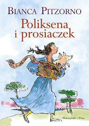 Okładka: Bianca Pitzorno - Poliksena i prosiaczek