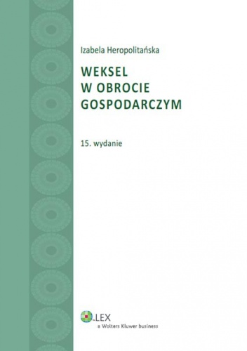 Okładka: Izabela Heropolitańska - Weksel w obrocie gospodarczym