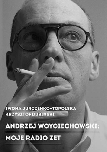 Okładka: Iwona Jurczenko-Topolska - Andrzej Woyciechowski: Moje Radio Zet