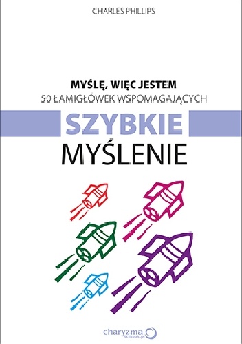Okładka: Charles Phillips - Myślę, więc jestem. 50 łamigłówek wspomagających szybkie myślenie