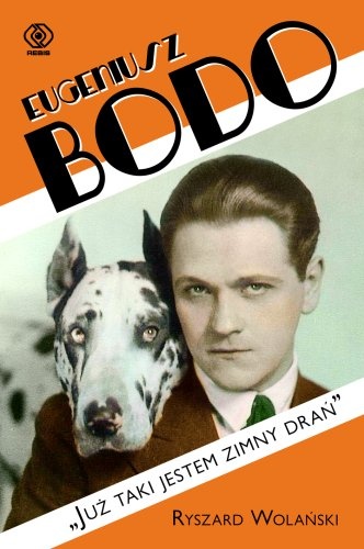 Okładka: Ryszard Wolański - Eugeniusz Bodo. "Już taki jestem zimny drań"
