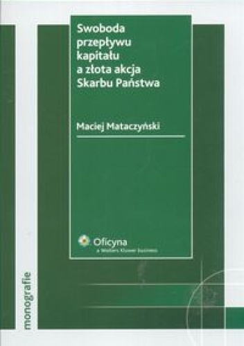 Okładka: Maciej Mataczyński - Swoboda przepływu kapitału a złota akcja Skarbu Państwa