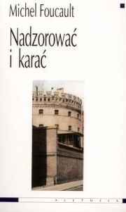 Okładka: Michel Foucault - Nadzorować i karać. Narodziny więzienia