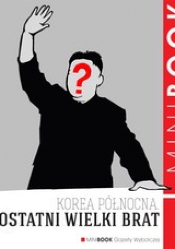 Okładka: Piotr Głuchowski - Korea Północna. Ostatni wielki brat