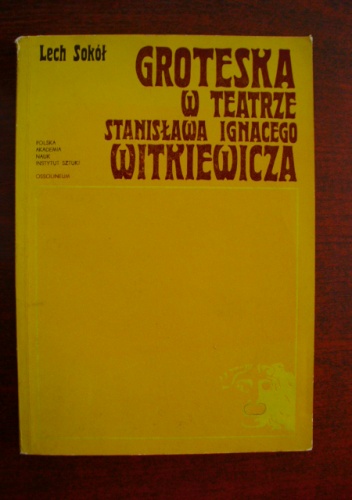 Okładka: Lech Sokół - Groteska w teatrze Stanisława Ignacego Witkiewicza