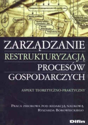 Okładka: Ryszard Borowiecki - Zarządzanie restrukturyzacją procesów gospodarczych
