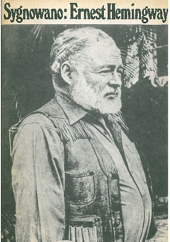 Okładka: Ernest Hemingway - Sygnowano: Ernest Hemingway. Artykuły i reportaże 1920-1956