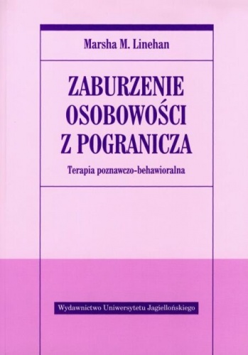 Okładka: Marsha Linehan - Zaburzenie osobowości z pogranicza. Terapia poznawczo-behawioralna.