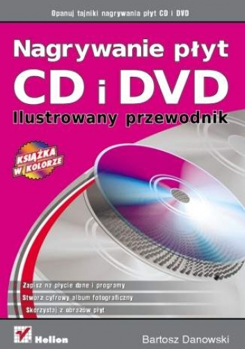 Okładka: Bartosz Danowski - Nagrywanie płyt CD i DVD. Ilustrowany przewodnik