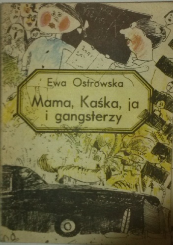 Okładka: Ewa Maria Ostrowska - Mama, Kasia, Ja i gangsterzy