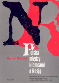 Okładka: Ryszard Michalski - Polska między Niemcami a Rosją