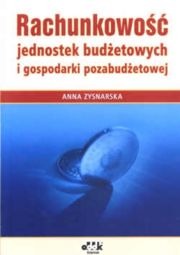 Okładka: Anna Zysnarska - Rachunkowość jednostek budżetowych i gospodarki pozabudżetowej