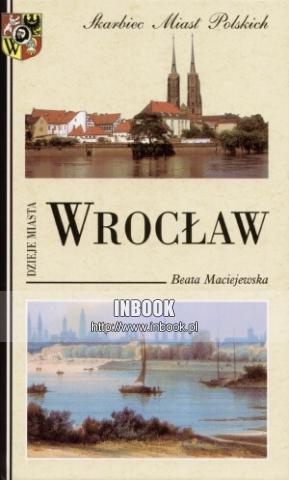 Okładka: Beata Maciejewska - Wrocław. Dzieje miasta