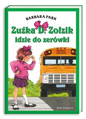 Okładka: Barbara Park - Zuźka D. Zołzik idzie do zerówki