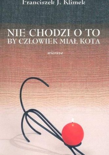 Okładka: Franciszek Klimek - Nie chodzi o to by człowiek miał kota