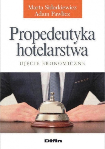 Okładka: Adam Pawlicz - Propedeutyka hotelarstwa. Ujęcie ekonomiczne