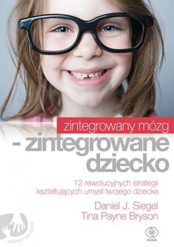 Okładka: Daniel J. Siegel - Zintegrowany mózg - zintegrowane dziecko