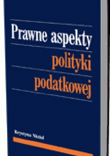 Okładka: Krystyna Nizioł - Prawne aspekty polityki podatkowej