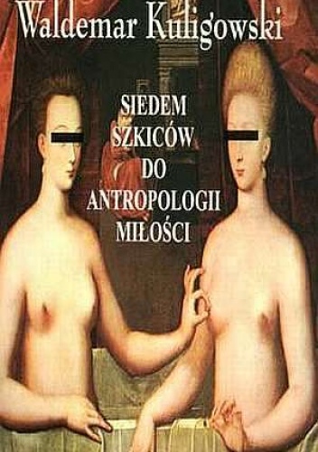 Okładka: Waldemar Kuligowski - Siedem szkiców do antropologii miłości