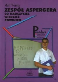 Okładka: Matt Winter - Zespół Aspergera. Co nauczyciel wiedzieć powinien