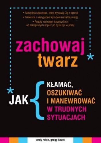 Okładka: Andy Robin - Zachowaj twarz. Jak kłamać, oszukiwać i manewrować w trudnych sytuacjach