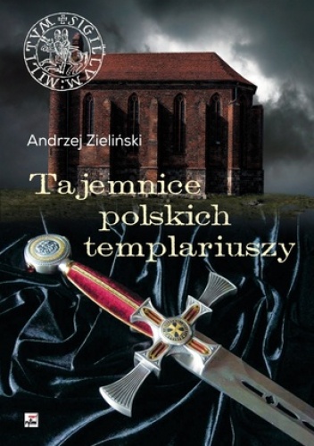 Okładka: Andrzej Zieliński - Tajemnice polskich templariuszy