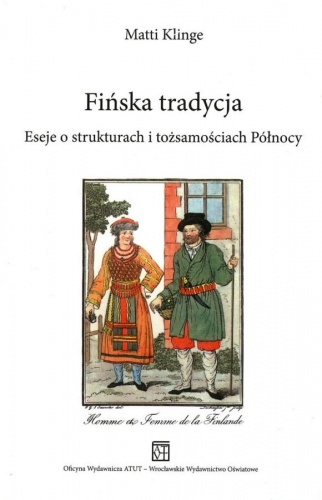 Okładka: Matti Klinge - Fińska tradycja. Eseje o strukturach i tożsamościach Północy