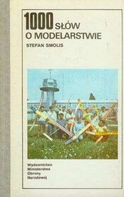 Okładka: Stefan Smolis - 1000 Słów o modelarstwie