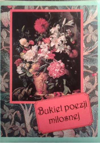 Okładka:  praca zbiorowa - Bukiet poezji miłosnej