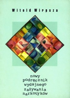 Okładka: Witold Wirpsza - Nowy podręcznik wydajnego zażywania narkotyków