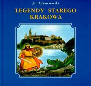 Okładka: Jan Adamczewski - Legendy Starego Krakowa