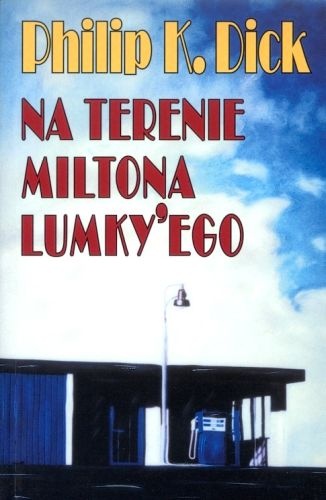 Okładka: Philip K. Dick - Na terenie Miltona Lumky'ego