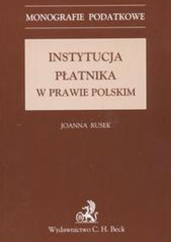 Okładka: Joanna Rusek - Instytucja płatnika w prawie polskim /Monografie podatkowe