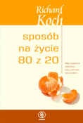 Okładka: Richard Koch - Sposób na życie 80/20