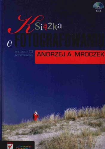 Okładka: Andrzej A. Mroczek - Książka o fotografowaniu