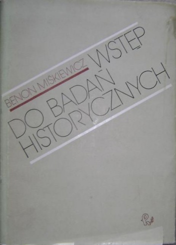 Okładka: Benon Miśkiewicz - Wstęp do badań historycznych