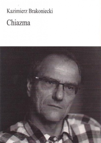 Okładka: Kazimierz Brakoniecki - Chiazma