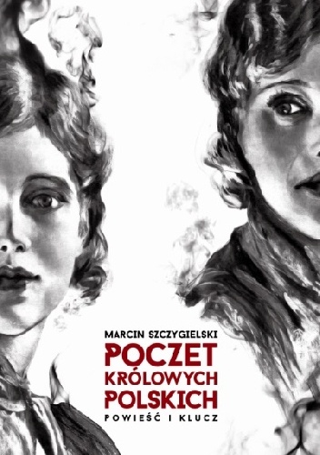 Okładka: Marcin Szczygielski - Poczet królowych polskich. Powieść i klucz