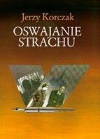 Okładka: Jerzy Korczak - Oswajanie strachu
