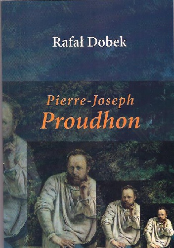 Okładka: Rafał Dobek - Pierre-Joseph Proudhon