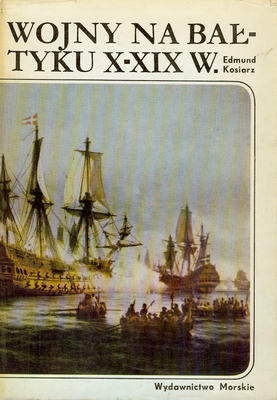 Okładka: Edmund Kosiarz - Wojny na  Bałtyku  X - XIX wiek