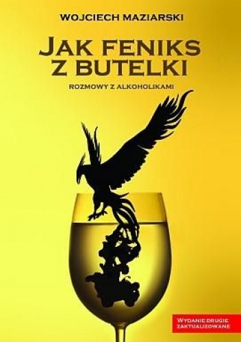 Okładka: Wojciech Maziarski - Jak feniks z butelki. Rozmowy z alkoholikami