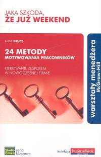 Okładka: Anne Bruce - Jaka szkoda, że już weekend. 24 metody motywowania pracowników - kierownie zespołem w nowoczesnej firmie