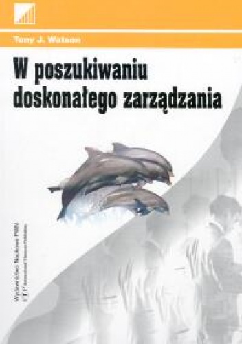 Okładka: Tony J. Watson - W poszukiwaniu doskonałego zarządzania