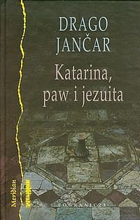 Okładka: Drago Jančar - Katarina, paw i jezuita